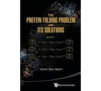 Arieh Ben-Naim Protein Folding Problem And Its Solutions, The (Tascabile)