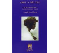Ariel a Melitta. Carteggio inedito D'Annunzio-De Felici