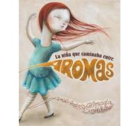 Ariel Andres Al La nia que caminaba entre aromas (Walking Thr (Copertina rigida)