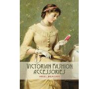 Ariel Beaujot Victorian Fashion Accessories (Copertina rigida)