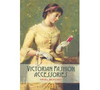 Ariel Beaujot Victorian Fashion Accessories (Tascabile)