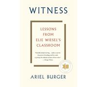 Ariel Burger Witness: Lessons from Elie Wiesel's Classroom (Tascabile)