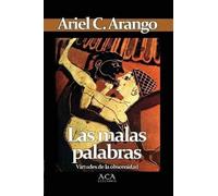 Ariel C. Arango Las Malas Palabras (Tascabile)