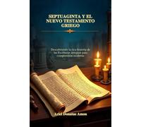 Ariel Donatus A SEPTUAGINTA Y EL NUEVO TESTAMENTO GRIEGO: Descubrien (Tascabile)