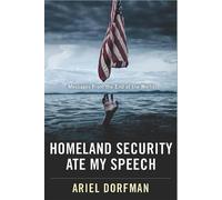 Ariel Dorfman Homeland Security Ate My Speech (Copertina rigida)