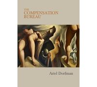 Ariel Dorfman The Compensation Bureau (Tascabile)