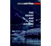 Ariel Dorfman The Nanny and the Iceberg (Tascabile)