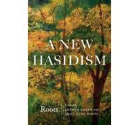 Ariel Evan Mayse A New Hasidism: Roots (Tascabile)