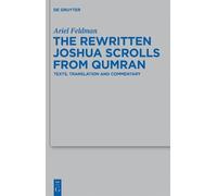 Ariel Feldman The Rewritten Joshua Scrolls from Qumran (Copertina rigida)