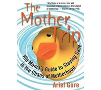 Ariel Gore Ellen Forney The Mother Trip (Tascabile)