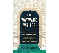 Ariel Gore The Wayward Writer (Tascabile)