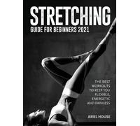 Ariel House Stretching Guide for Beginners 2021: The Best Wor (Copertina rigida)