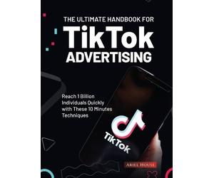 Ariel House The Ultimate Handbook for TikTok Advertising (Copertina rigida)