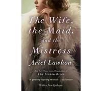 Ariel Lawhon The Wife, the Maid, and the Mistress (Tascabile)