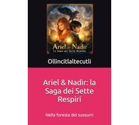 Ariel & Nadir: la Saga dei Sette Respiri: Nella foresta dei sussurri: 1