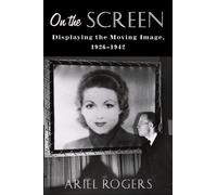 Ariel Rogers On the Screen (Copertina rigida) Film and Culture Series