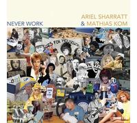 Ariel Sharratt & Mathias Kom - Never Work (Gold Edition)