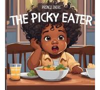 Ariel Sims Prince Zaire The Picky Eater - Get Your Toddler to Choose (Tascabile)