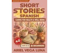 Ariel Vega Luna Short Stories in Spanish for Beginners - Caring for (Tascabile)