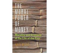 Ariel Wilkis The Moral Power of Money (Tascabile) Culture and Economic Life