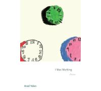 Ariel Yelen I Was Working (Tascabile) Princeton Series of Contemporary Poets