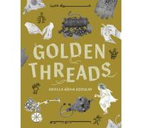 Ariella Asha Azoulay Golden Threads (Tascabile)
