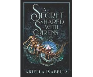 Ariella Isabella A Secret Shared with Sirens (Tascabile) Gods from the Oblivion