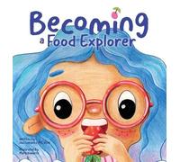 Arielle Dani Lebovitz Mary Navarro Becoming A Food Explorer (Copertina rigida)
