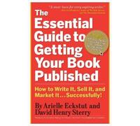 Arielle Eckstut David Hen The Essential Guide to Getting Your Book (Tascabile)