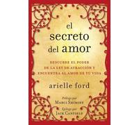 El secreto del amor: Descubre el poder de la ley de atracción y encuentra al amor de tu vida (Spanish Edition)