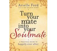 Arielle Ford Turn Your Mate into Your Soulmate (Copertina rigida)