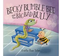 Arielle Rose Tyler Becky Bumble Bee and the Big Bad Bully (Copertina rigida)