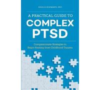 Arielle Schwartz A Practical Guide to Complex PTSD (Tascabile)