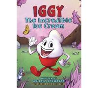 Arielle Schwartz Iggy The Incredible Ice Cream (Copertina rigida)