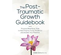 Arielle Schwartz The Post-Traumatic Growth Guidebook (Tascabile)