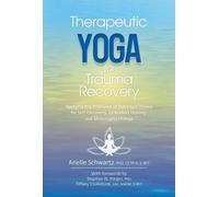 Arielle Schwartz Therapeutic Yoga for Trauma Recovery (Tascabile)
