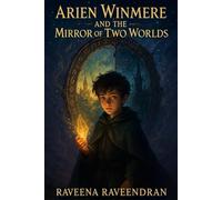 Arien Winmere and the Mirror of Two Worlds: A Fantasy Novel