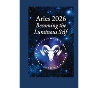 Aries 2026 - Becoming the Luminous Self