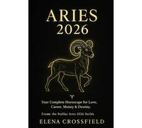 Aries 2026: Your Complete Horoscope for Love, Career, Money & Destiny