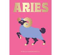 Aries: A Guide to Living Your Best Astrological Life