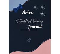 Aries: A Guided Self-Discovery Journal: Astrology-Based Prompts, Affirmations & Monthly Reflection for the Fire Sign Who Leads First