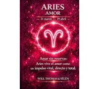 ARIES AMOR: PATRONES EMOCIONALES, APEGO, DESEOS, CONFLICTOS Y ELECCIONES RELACIONALES DE ARIES