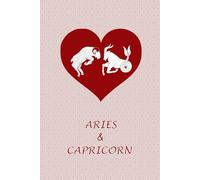 Aries and Capricorn Love: Zodiac Journal Notebook for Aries and Capricorn Couples. Gift for Horoscope Lovers.