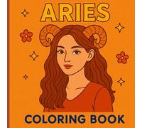 Aries Coloring Book: Astrology Coloring Book: Birthday Gift for Aries Woman Astrology