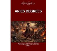 Aries Degrees: 30 Archetypes of Fire: Identity and Destiny.