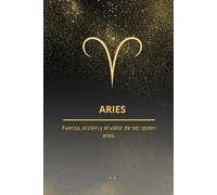 ARIES: Fuerza, acción y el valor de ser quien eres.