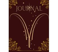 Aries Journal with Prompts: Guided Prompts for Courage, Confidence & Inner Balance A Journey to Heal Through Passion, Strength, and Self-Discovery Nurturing the Spirit of the Aries Soul