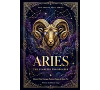 ARIES The Fearless Trail Blazer: An Astrology Workbook for Courage, Passion & Self-Discovery A Guided Journal for Aries Sun, Moon & Rising