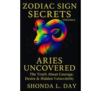 Aries Uncovered: The Truth About Courage, Desire & Hidden Vulnerability