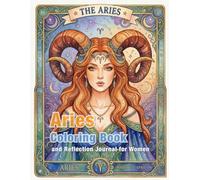 Aries Zodiac Coloring Book and Reflection Journal: A Mindful Coloring and Self-Discovery Workbook